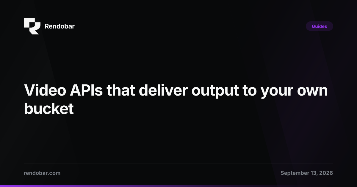 Video APIs that deliver output to your own bucket
